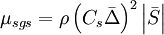 
\mu _{sgs}  = \rho \left( {C_s \bar \Delta } \right)^2 \left| {\bar S} \right|
