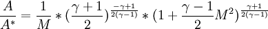 \frac{A}{A^*}=\frac{1}{M}*(\frac{\gamma+1}{2})^{\frac{-\gamma+1}{2(\gamma-1)}}*(1+\frac{\gamma-1}{2}M^2)^{\frac{\gamma+1}{2(\gamma-1)}}