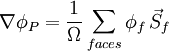 \nabla \phi_P =\frac {1}{\Omega}\sum_{faces} \phi_f\,\vec S_f 