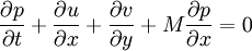  \frac{\partial p}{\partial t}+\frac{\partial u}{\partial x}+\frac{\partial v}{\partial y}+M\frac{\partial p}{\partial x}=0 