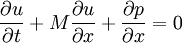  \frac{\partial u}{\partial t}+M \frac{\partial u}{\partial x}+\frac{\partial p}{\partial x}=0 