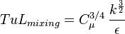 TuL_{mixing} = C_\mu^{3/4} \, \frac{k^\frac{3}{2}}{\epsilon}