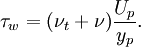 
  \tau_w = (\nu_t + \nu)\frac{U_p}{y_p}.
