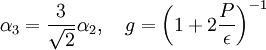 
\alpha_3 = \frac{3}{\sqrt{2}}\alpha_2, \quad g = \left( 1+2\frac{P}{\epsilon} \right) ^{-1}
