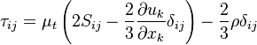 
{\tau_{ij}}={\mu_{t}} \left(2S_{i j}-\frac{2}{3} \frac{\partial u_{k}}{\partial x_{k}}{\delta_{i j}}\right)-\frac{2}{3} {\rho}{\delta_{i j}}
