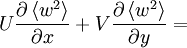  
U \frac{\partial \left\langle w^{2} \right\rangle}{ \partial x} + V  \frac{\partial \left\langle w^{2} \right\rangle}{ \partial y} =
