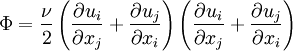 
\Phi = \frac{\nu}{2} \left( \frac{\partial u_i}{\partial x_j} + \frac{\partial u_j}{\partial x_i} \right)
\left( \frac{\partial u_i}{\partial x_j} + \frac{\partial u_j}{\partial x_i} \right)
