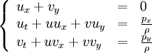 
\left \{
\begin{array}{lll}
u_x + v_y & = & 0 \\
u_t + uu_x + vu_y & = & \frac{p_x}{\rho} \\
v_t +uv_x+vv_y & = & \frac{p_y}{\rho} 
\end{array}
\right.
