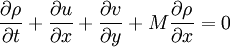  \frac{\partial \rho}{\partial t}+\frac{\partial u}{\partial x}+\frac{\partial v}{\partial y}+M\frac{\partial \rho}{\partial x}=0 