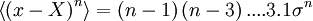 \left\langle  \left( x - X \right)^{n} \right\rangle = \left( n - 1 \right) \left( n - 3 \right) ....3.1 \sigma^{n}