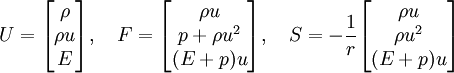 
U=\begin{bmatrix}
\rho \\
\rho u\\
E
\end{bmatrix}, \quad
F = \begin{bmatrix}
\rho u \\
p + \rho u^2 \\
(E + p)u
\end{bmatrix}, \quad
S = - \frac{1}{r} \begin{bmatrix}
\rho u \\
\rho u^2 \\
(E + p)u
\end{bmatrix}
