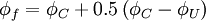  
   \phi_{f}= \phi_{C} + 0.5 \left( \phi_{C} - \phi_{U} \right)
