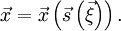 \vec{x}=\vec{x}\left(\vec{s}\left(\vec{\xi}\right)\right).